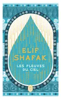 Couverture de Les fleuves du ciel, de Elif Shafak