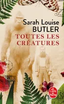 Couverture de Toutes les créatures , de Sarah Louise Butler