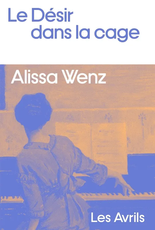 Couverture de Le désir dans la cage, d'Alissa Wenz